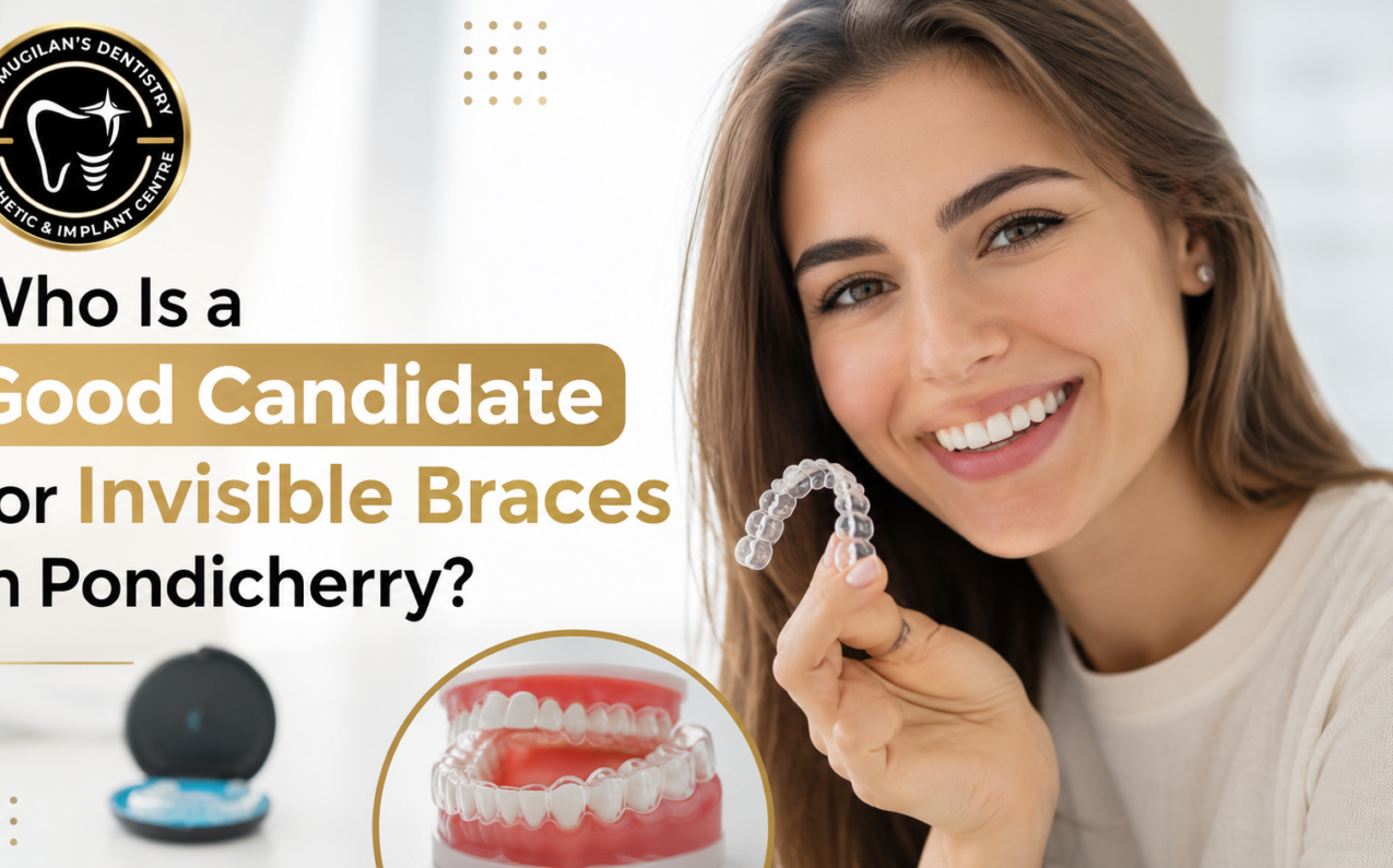 Good candidate for Invisible Braces in Pondicherry